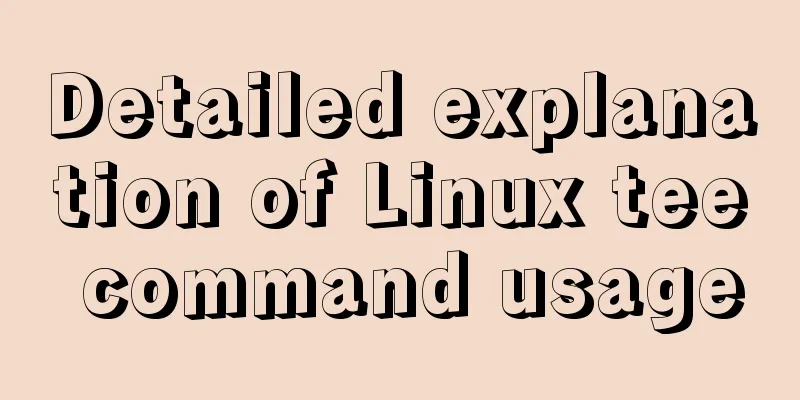 Detailed explanation of Linux tee command usage