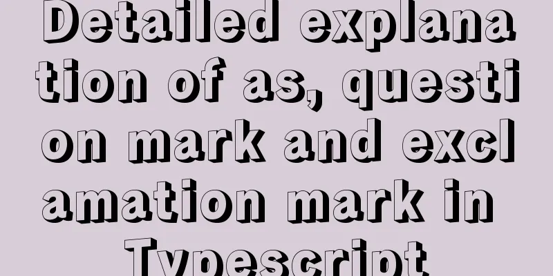 Detailed explanation of as, question mark and exclamation mark in Typescript