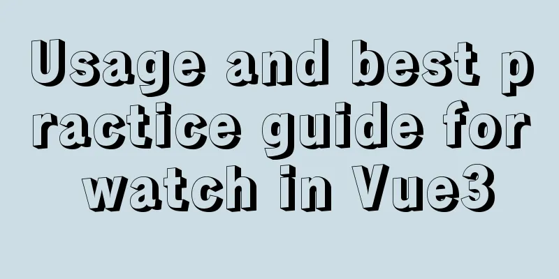 Usage and best practice guide for watch in Vue3