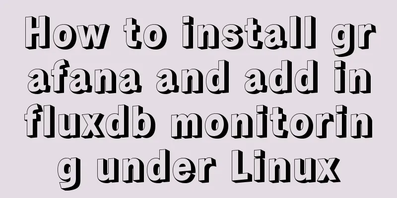 How to install grafana and add influxdb monitoring under Linux