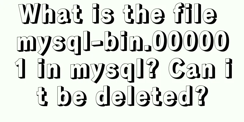 What is the file mysql-bin.000001 in mysql? Can it be deleted?