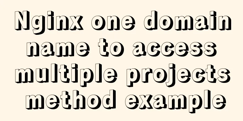 Nginx one domain name to access multiple projects method example