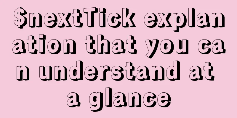 $nextTick explanation that you can understand at a glance