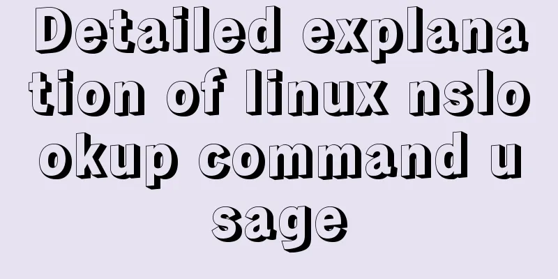 Detailed explanation of linux nslookup command usage