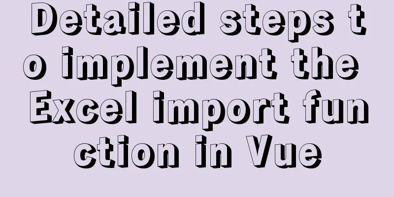 Detailed steps to implement the Excel import function in Vue
