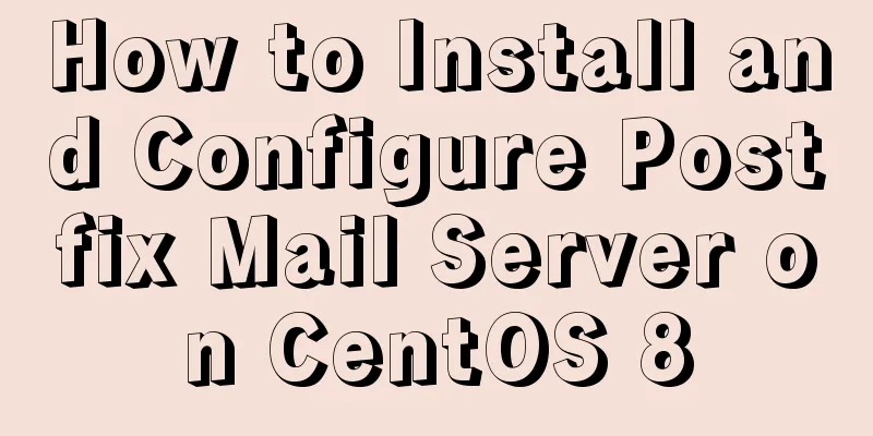 How to Install and Configure Postfix Mail Server on CentOS 8
