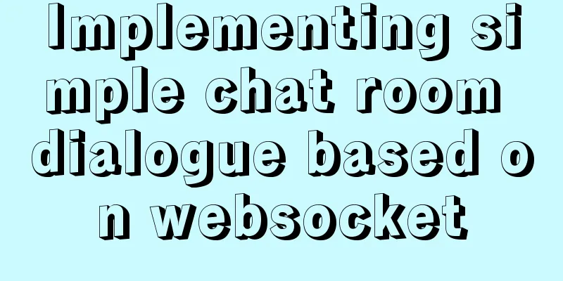 Implementing simple chat room dialogue based on websocket
