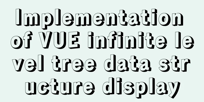 Implementation of VUE infinite level tree data structure display