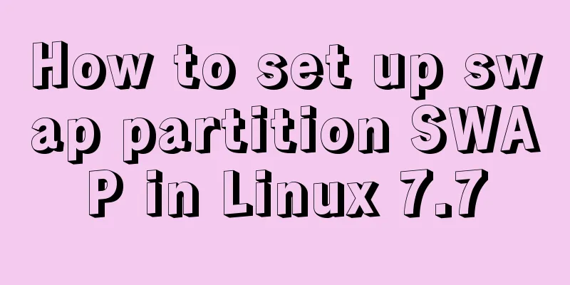 How to set up swap partition SWAP in Linux 7.7