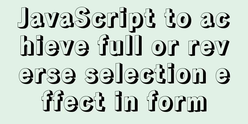 JavaScript to achieve full or reverse selection effect in form