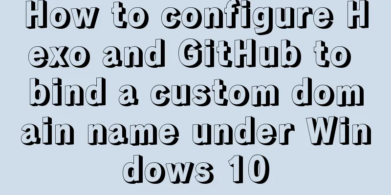 How to configure Hexo and GitHub to bind a custom domain name under Windows 10