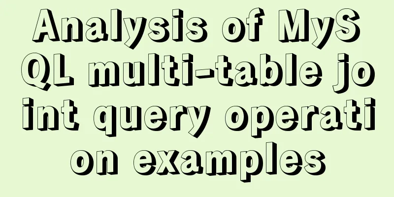 Analysis of MySQL multi-table joint query operation examples