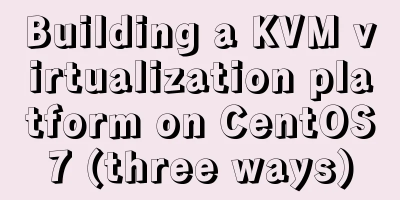 Building a KVM virtualization platform on CentOS7 (three ways)