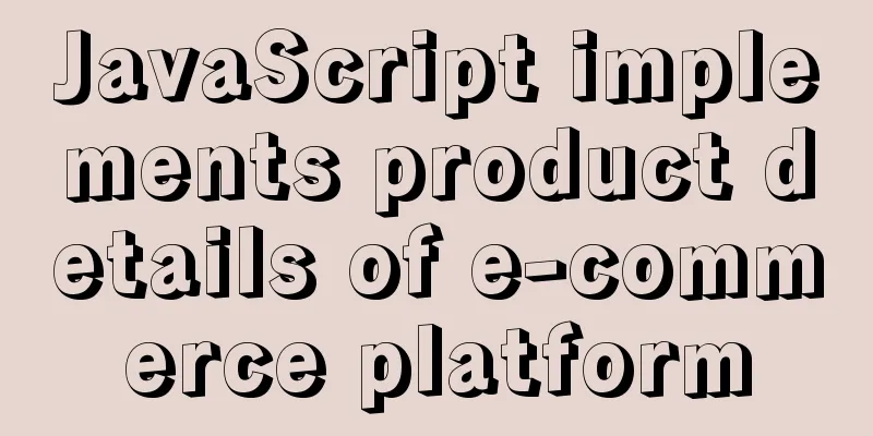 JavaScript implements product details of e-commerce platform