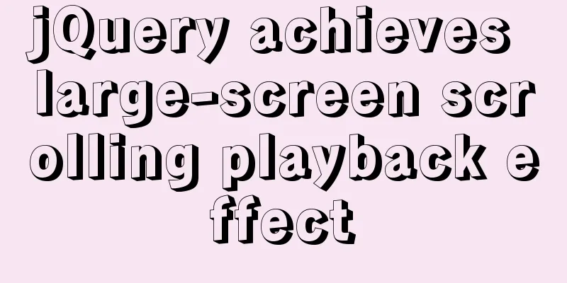 jQuery achieves large-screen scrolling playback effect