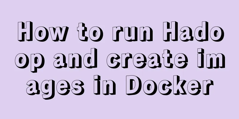 How to run Hadoop and create images in Docker