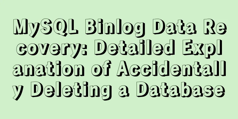 MySQL Binlog Data Recovery: Detailed Explanation of Accidentally Deleting a Database