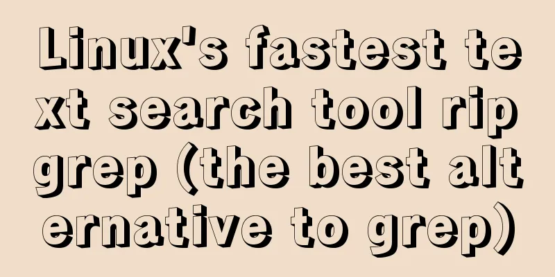 Linux's fastest text search tool ripgrep (the best alternative to grep)