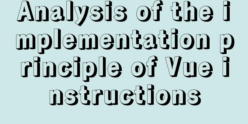 Analysis of the implementation principle of Vue instructions