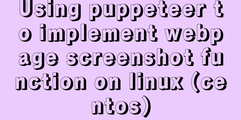 Using puppeteer to implement webpage screenshot function on linux (centos)