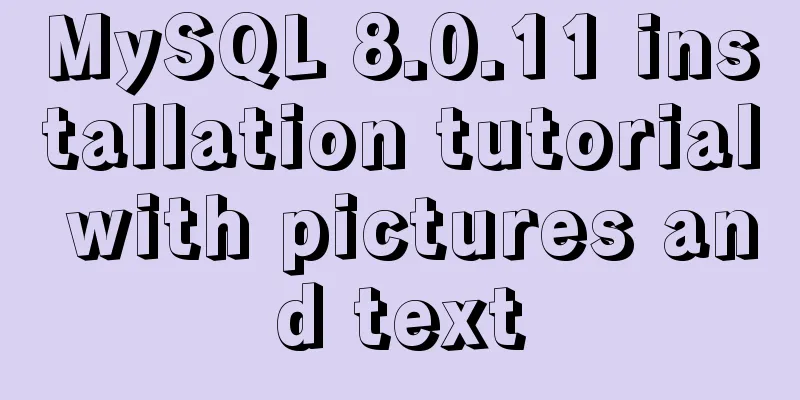 MySQL 8.0.11 installation tutorial with pictures and text