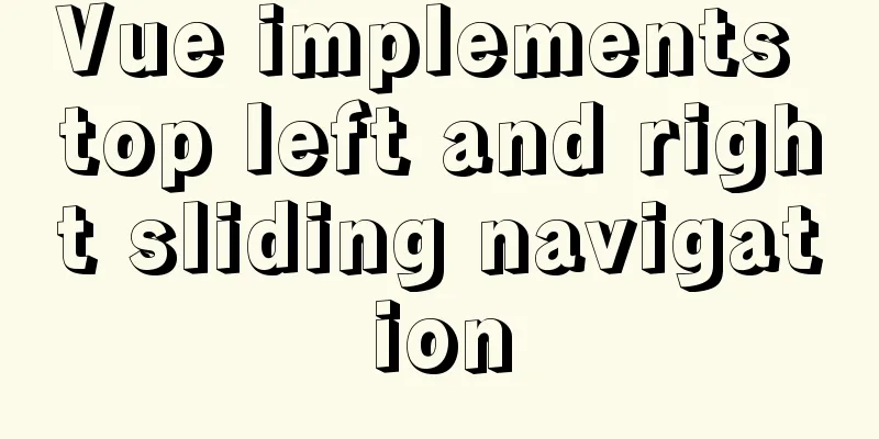 Vue implements top left and right sliding navigation