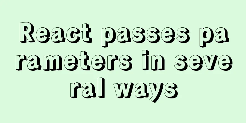 React passes parameters in several ways