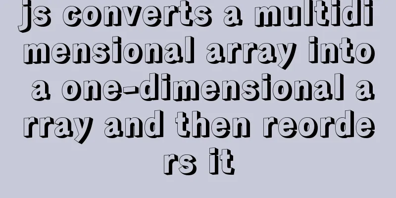js converts a multidimensional array into a one-dimensional array and then reorders it