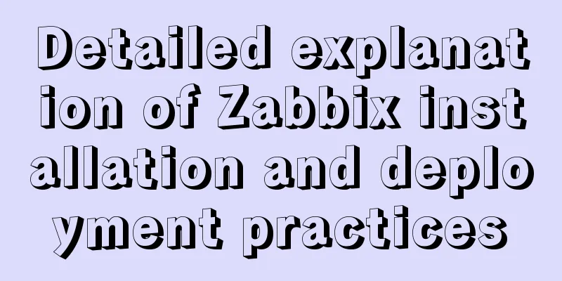 Detailed explanation of Zabbix installation and deployment practices