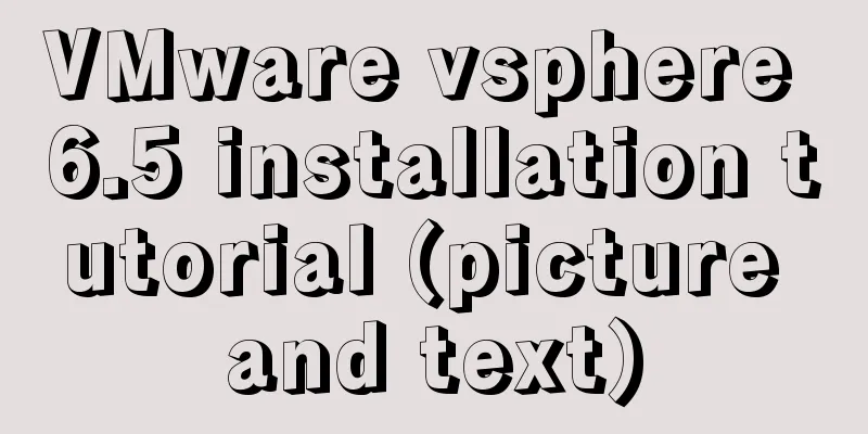 VMware vsphere 6.5 installation tutorial (picture and text)
