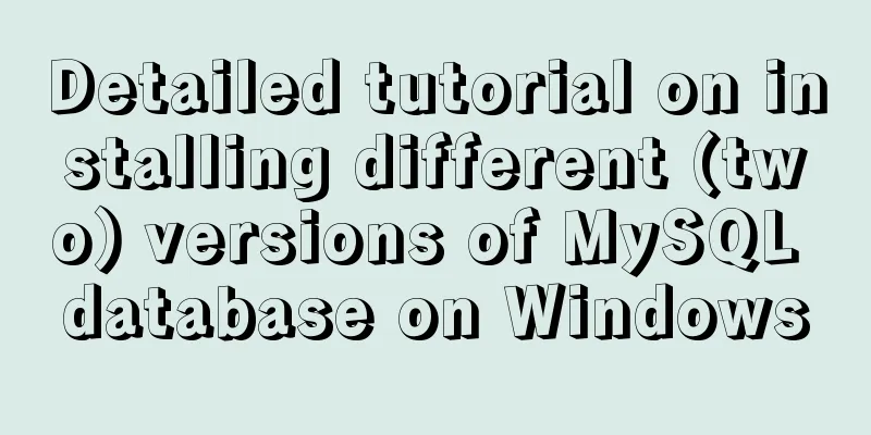 Detailed tutorial on installing different (two) versions of MySQL database on Windows