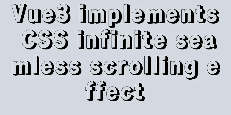 Vue3 implements CSS infinite seamless scrolling effect