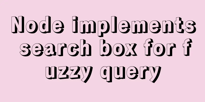 Node implements search box for fuzzy query