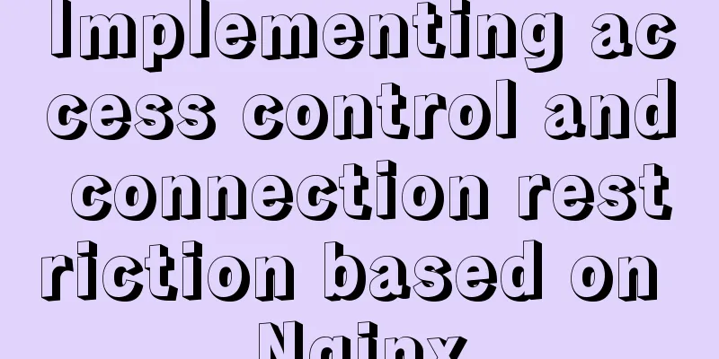 Implementing access control and connection restriction based on Nginx