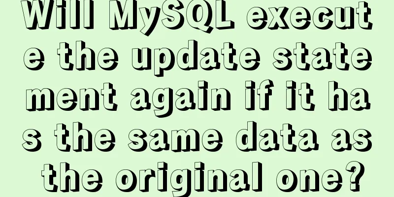Will MySQL execute the update statement again if it has the same data as the original one?