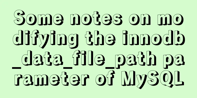 Some notes on modifying the innodb_data_file_path parameter of MySQL