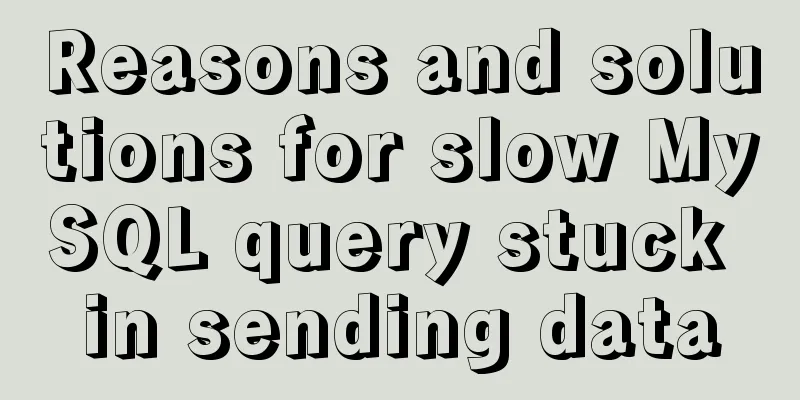 Reasons and solutions for slow MySQL query stuck in sending data