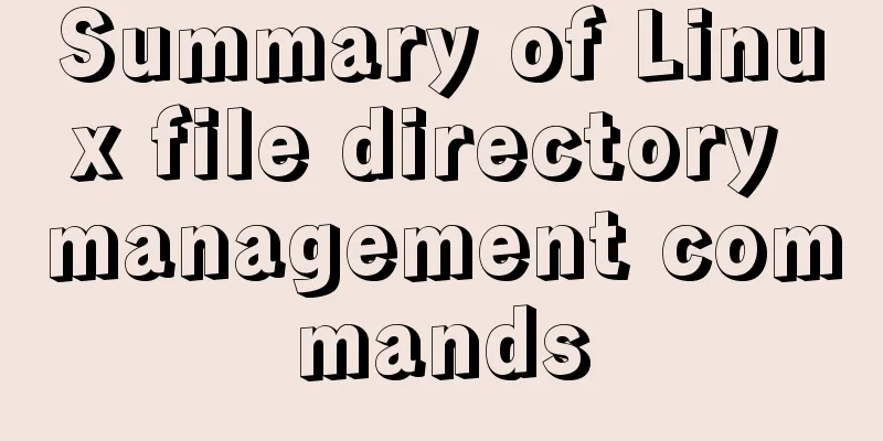 Summary of Linux file directory management commands