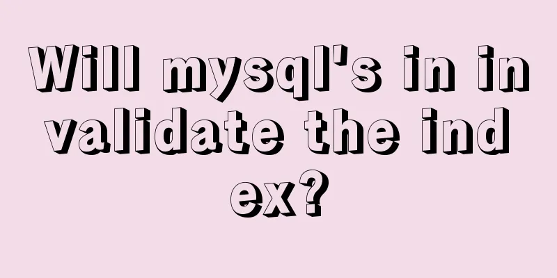 Will mysql's in invalidate the index?