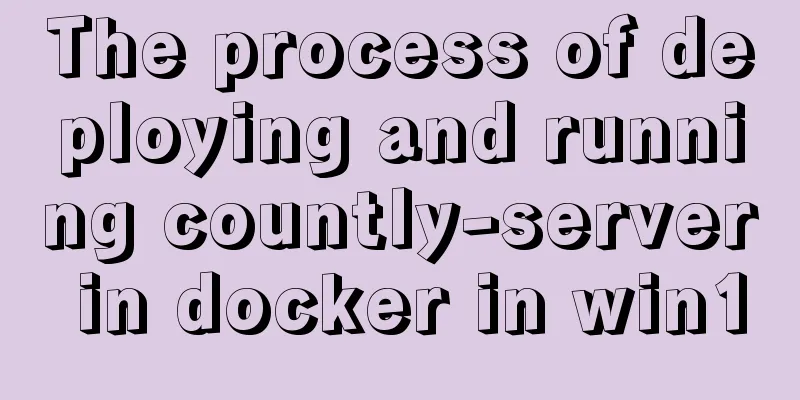 The process of deploying and running countly-server in docker in win10