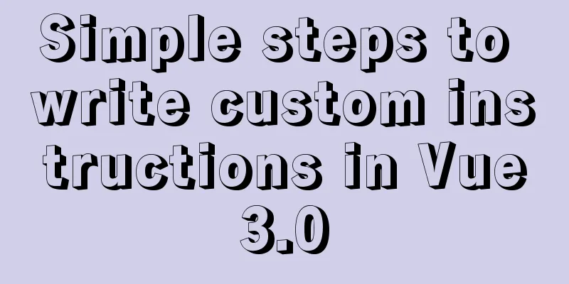 Simple steps to write custom instructions in Vue3.0
