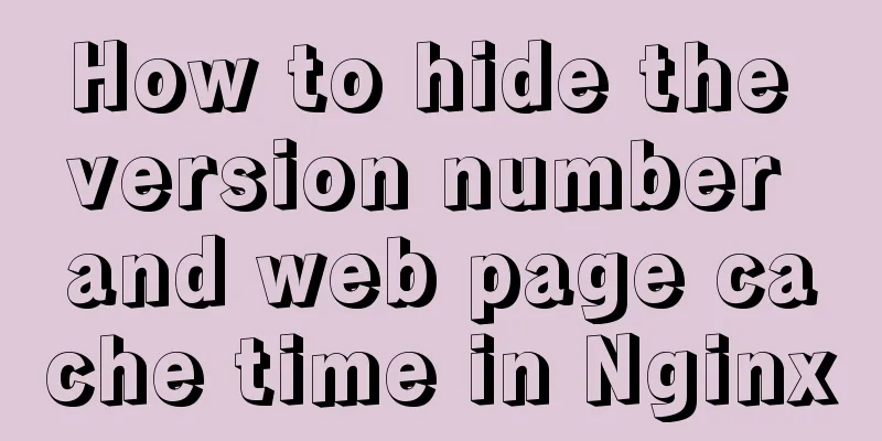 How to hide the version number and web page cache time in Nginx