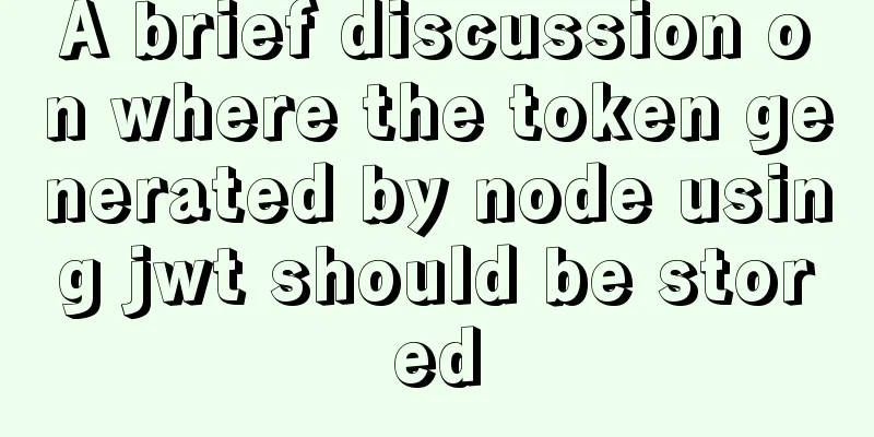 A brief discussion on where the token generated by node using jwt should be stored