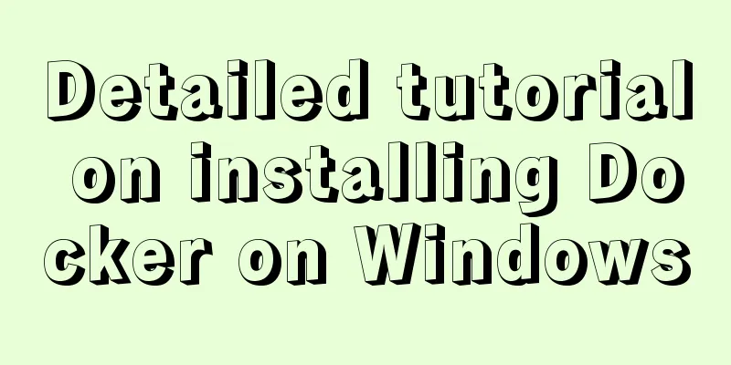 Detailed tutorial on installing Docker on Windows