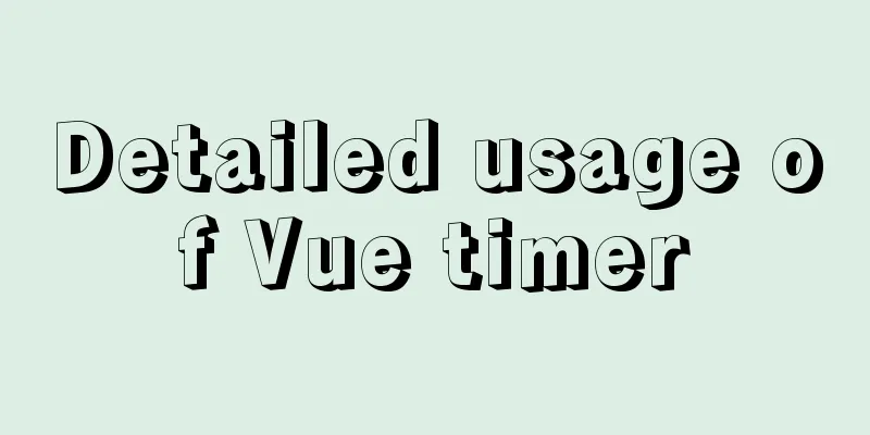 Detailed usage of Vue timer