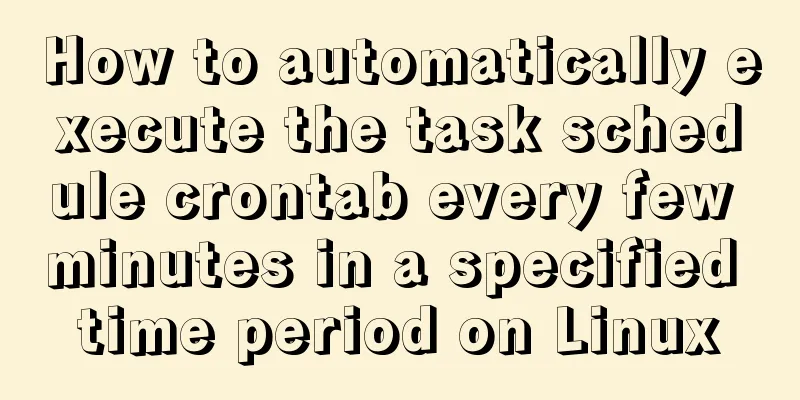 How to automatically execute the task schedule crontab every few minutes in a specified time period on Linux