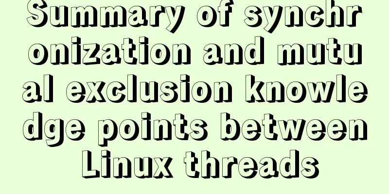 Summary of synchronization and mutual exclusion knowledge points between Linux threads