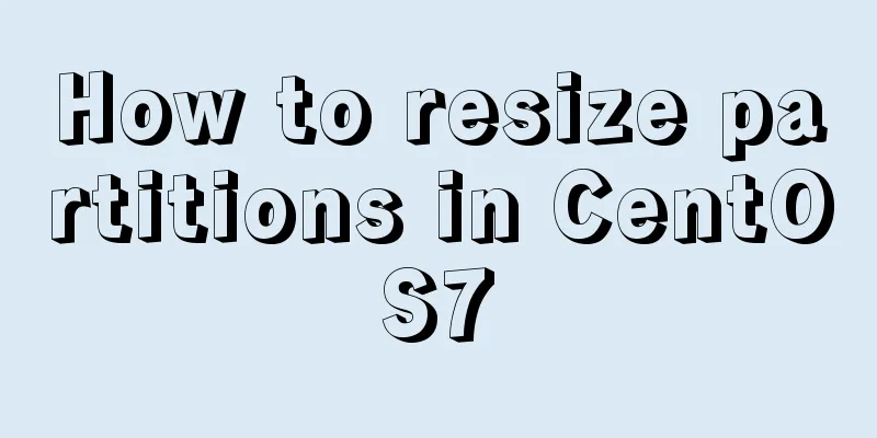 How to resize partitions in CentOS7