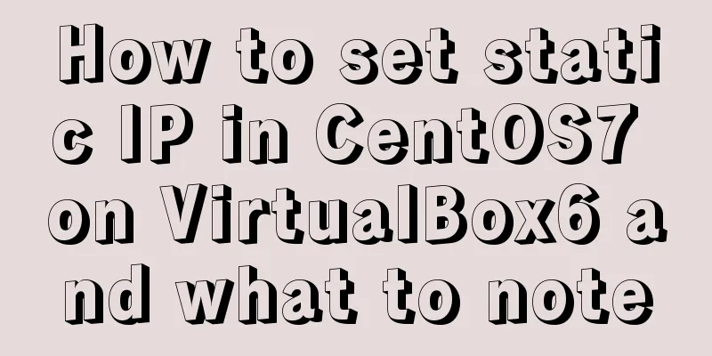 How to set static IP in CentOS7 on VirtualBox6 and what to note