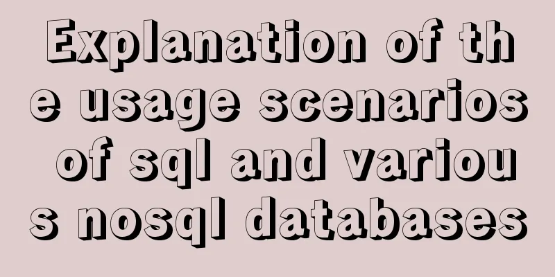 Explanation of the usage scenarios of sql and various nosql databases